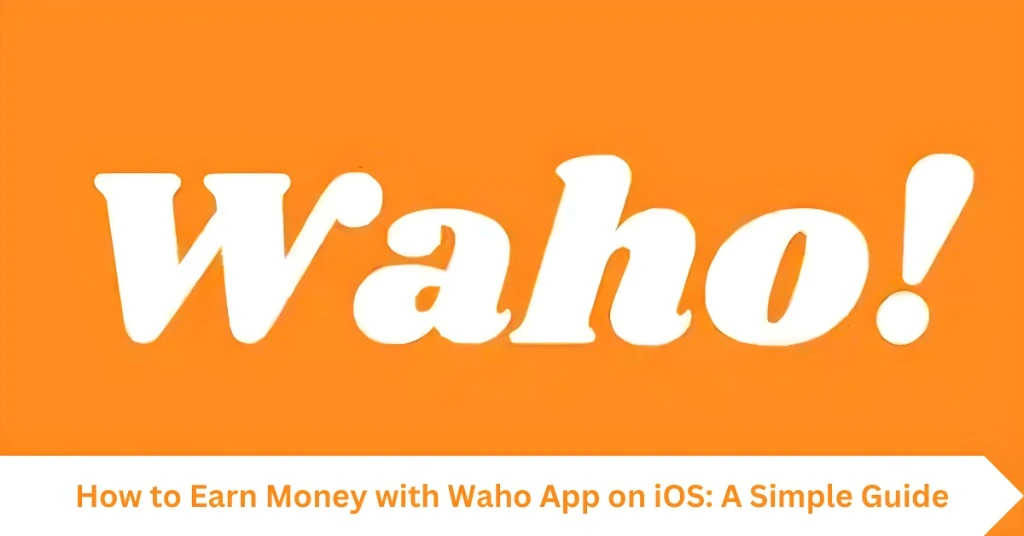 Earn Money with Waho App on iOS